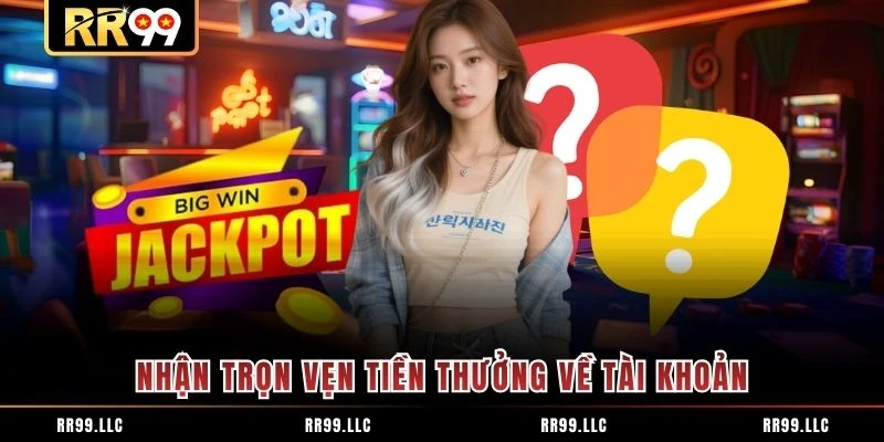 Nhận trọn vẹn tiền thưởng về tài khoản