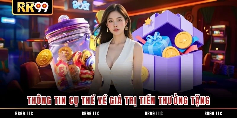 Thông tin cụ thể về giá trị tiền thưởng tặng