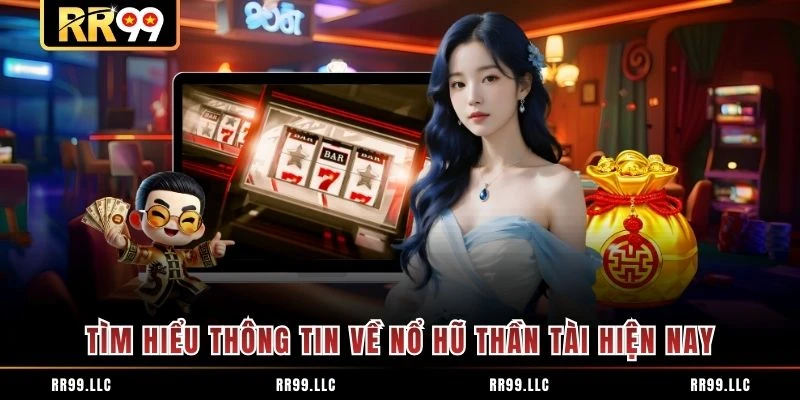 Tìm hiểu thông tin về nổ hũ thần tài hiện nay