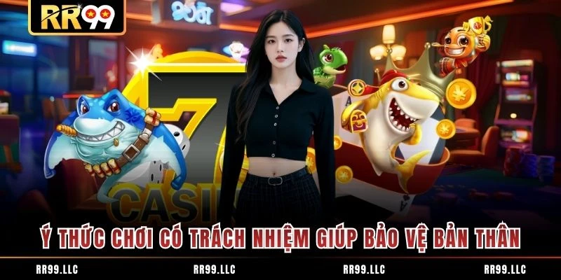 Ý thức chơi có trách nhiệm giúp bảo vệ bản thân